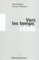 Couverture du livre « Vers Les Temps Reels » de Rene Berger et Comtesse Xavier aux éditions Tricorne