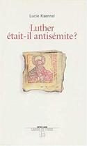 Couverture du livre « Luther était-il antisémite » de Lucie Kaennel aux éditions Labor Et Fides