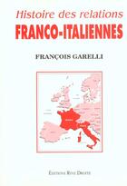 Couverture du livre « Histoire des relations franco italiennes » de Francois Garelli aux éditions Rive Droite