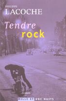 Couverture du livre « Tendre rock » de Philippe Lacoche aux éditions Mille Et Une Nuits