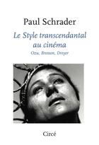 Couverture du livre « Le style transcendantal au cinéma ; Ozu, Bresson, Dreyer » de Schrader/Rodrigo aux éditions Circe