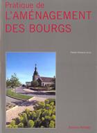 Couverture du livre « Pratique de l'amenagement des bourgs » de Delavault-Lecoq T. aux éditions Apogee