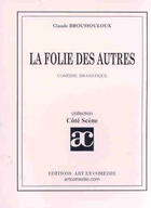 Couverture du livre « Folie des autres » de Claude Broussouloux aux éditions Art Et Comedie