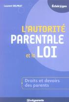 Couverture du livre « L'autorite parentale et la loi » de Laurent Delprat aux éditions Studyrama