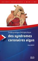 Couverture du livre « Guide pratique thérapeutique des syndromes coronaires aigüs » de Aime Deguy aux éditions Med-line