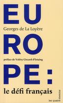 Couverture du livre « Europe : le défi français » de Michel Bassi et Georges De La Loyere aux éditions Les Quatre Chemins