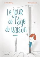 Couverture du livre « Le jour de l'âge de raison » de Didier Levy et Thomas Baas aux éditions Sarbacane