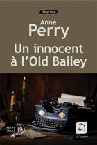 Couverture du livre « Un innocent à l'Old Bailey Tome 1 » de Anne Perry aux éditions Editions De La Loupe