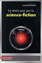Couverture du livre « Le droit saisi par la science-fiction » de Fabrice Defferrard et Collectif aux éditions Mare & Martin