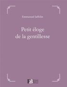 Couverture du livre « Petit éloge de la gentillesse » de Emmanuel Jaffelin aux éditions Les Peregrines