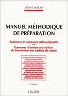 Couverture du livre « Manuel méthodique de préparation : examens et concours administratif » de Jacky Loufrani aux éditions Lamarre