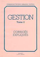 Couverture du livre « Gestion t.2 corriges expliques » de Bontoux aux éditions Editions Bpi