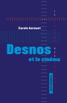 Couverture du livre « Desnos et le cinéma » de Carole Aurouet aux éditions Nouvelles Editions Place