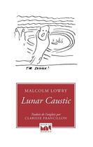 Couverture du livre « Lunar caustic » de Malcom Lowry aux éditions Maurice Nadeau