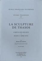 Couverture du livre « La sculpture de Thasos ; corpus des reliefs I : reliefs à thème divin » de Bernard Holtzmann aux éditions Ecole Francaise D'athenes