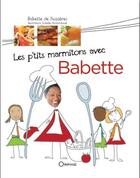 Couverture du livre « Les p'tits marmitons avec Babette » de Babette De Rozieres aux éditions Orphie