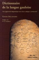 Couverture du livre « Dictionnaire de la langue gauloise » de Delamarre Xavier aux éditions Errance