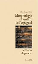 Couverture du livre « Morphologie et syntaxe de l'espagnol ; méthodes d'approche » de Gilles Luquet aux éditions Presses De La Sorbonne Nouvelle
