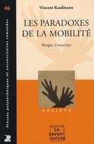Couverture du livre « Les paradoxes de la mobilité ; bouger, s'enraciner » de Vincent Kaufmann aux éditions Ppur
