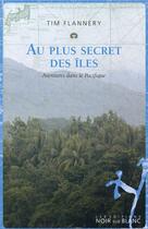 Couverture du livre « Au plus secret des îles » de Tim Flannery aux éditions Noir Sur Blanc