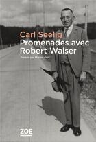 Couverture du livre « Promenades avec Robert Walser » de Carl Seelig aux éditions Zoe