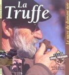 Couverture du livre « La truffe » de J-M Blache et E Cossalter aux éditions Libris Richard