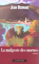 Couverture du livre « La Malgeste Des Mornes » de Jean Bernabe aux éditions Ecriture
