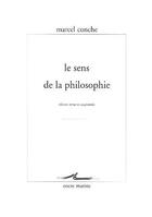 Couverture du livre « Le sens de la philosophie » de Marcel Conche aux éditions Encre Marine