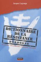 Couverture du livre « Dictionnaire de la résistance » de Jacques Lagrange aux éditions Pilote 24