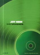 Couverture du livre « Intrabasses » de Jeff Noon aux éditions La Volte