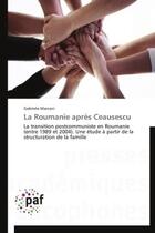 Couverture du livre « La Roumanie après Ceausescu » de Gabriela Marcoci aux éditions Presses Academiques Francophones