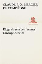 Couverture du livre « Eloge du sein des femmes ouvrage curieux » de Mercier De Compiegne aux éditions Tredition