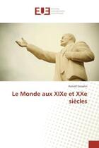 Couverture du livre « Le monde aux xixe et xxe siecles » de Ronald Gosselin aux éditions Editions Universitaires Europeennes