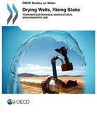 Couverture du livre « Drying Wells, Rising Stakes - Towards Sustainable Agricultural Gtoundwater Use » de Ocde aux éditions Ocde