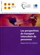 Couverture du livre « Les perspectives du transport interurbain de personnes ; rapprocher les citoyens » de  aux éditions Ocde