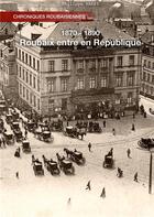 Couverture du livre « Roubaix entre en république » de Philippe Waret aux éditions Atramenta