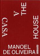 Couverture du livre « Manoel de Oliveira ; a casa/the house » de  aux éditions Serralves