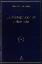 Couverture du livre « La métaphysique orientale » de Rene Guenon aux éditions Albouraq