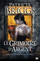 Couverture du livre « Mercy Thompson Tome 5 : le grimoire d'argent » de Patricia Briggs aux éditions Milady