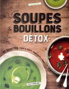 Couverture du livre « Soupes & bouillons détox ; 40 recettes forme & santé pour toute l'année ! » de Lucie Reynier aux éditions Marie-claire