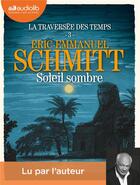 Couverture du livre « Soleil sombre - la traversee des temps, t3 - livre audio 2 cd mp3 » de Schmitt E-E. aux éditions Audiolib