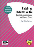 Couverture du livre « Palabras para un canto. la escritura en espiral de blanca varela - agregation externe d'espagnol 202 » de Munoz Carrasco Olga aux éditions Belin Education