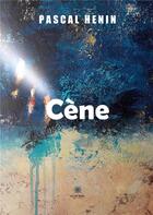Couverture du livre « Cène » de Pascal Henin aux éditions Le Lys Bleu