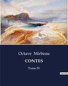 Couverture du livre « CONTES : Tome IV » de Octave Mirbeau aux éditions Culturea