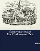 Couverture du livre « Ein kind unserer zeit » de Odon Von Horvath aux éditions Culturea