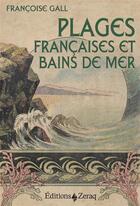 Couverture du livre « Plages françaises et bains de mer » de Francoise Gall Joyot aux éditions Zeraq