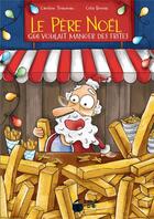 Couverture du livre « Le Père Noël qui voulait manger des frites » de Caroline Triaureau et Celia Bornas aux éditions La Marmite A Mots