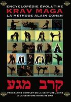 Couverture du livre « Krav maga, encyclopédie évolutive ; la méthode Alain Cohen » de Alain Cohen aux éditions Krav Maga