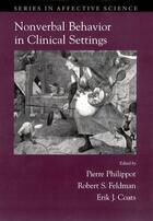 Couverture du livre « Nonverbal Behavior in Clinical Settings » de Pierre Philippot aux éditions Oxford University Press Usa