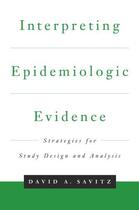 Couverture du livre « Interpreting Epidemiologic Evidence: Strategies for Study Design & Ana » de Savitz David A aux éditions Oxford University Press Usa